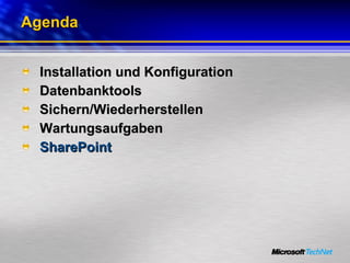 Agenda Installation und Konfiguration Datenbanktools Sichern/Wiederherstellen Wartungsaufgaben SharePoint 