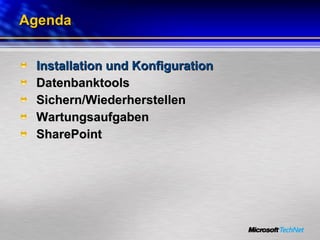 Agenda Installation und Konfiguration Datenbanktools Sichern/Wiederherstellen Wartungsaufgaben SharePoint 