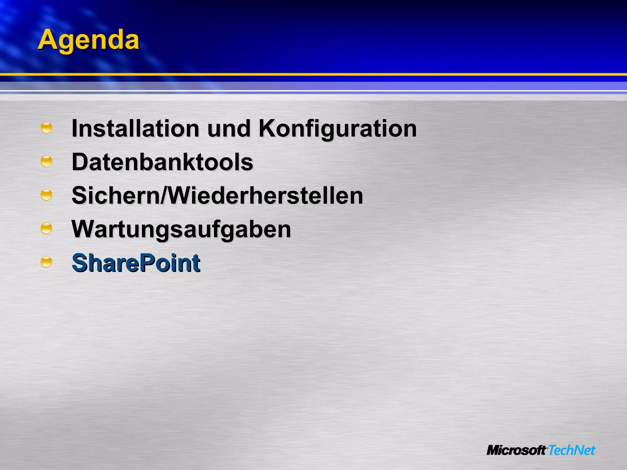 Agenda Installation und Konfiguration Datenbanktools Sichern/Wiederherstellen Wartungsaufgaben SharePoint 