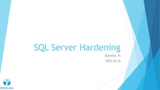 SQL Server Hardening
Dueville, VI
2023.03.23
 