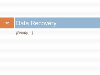 [Briefly…]
Data Recovery12
 