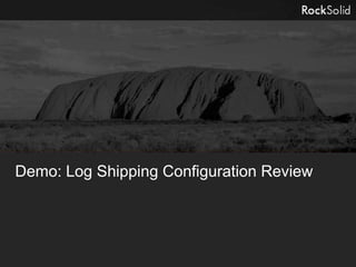 Demo: Log Shipping Configuration Review
 
