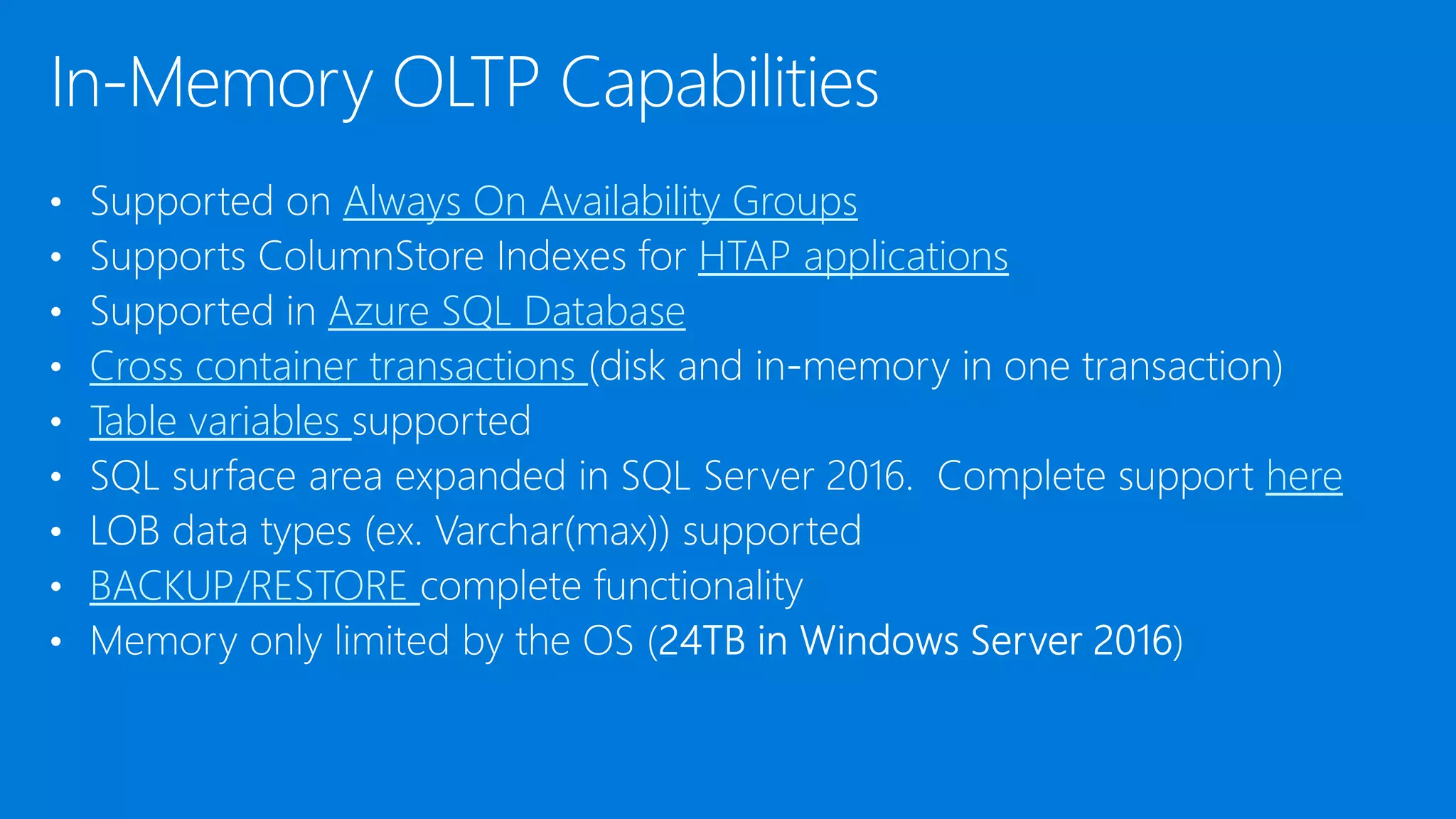 Always On Availability Groups HTAP applications Azure SQL Database Cross container transactions Table variables here BACKUP/RESTORE 