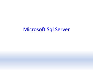 Microsoft Sql Server
 