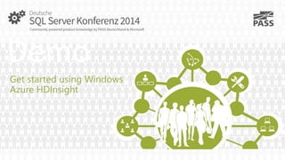 Demo
Get started using Windows
Azure HDInsight

 
