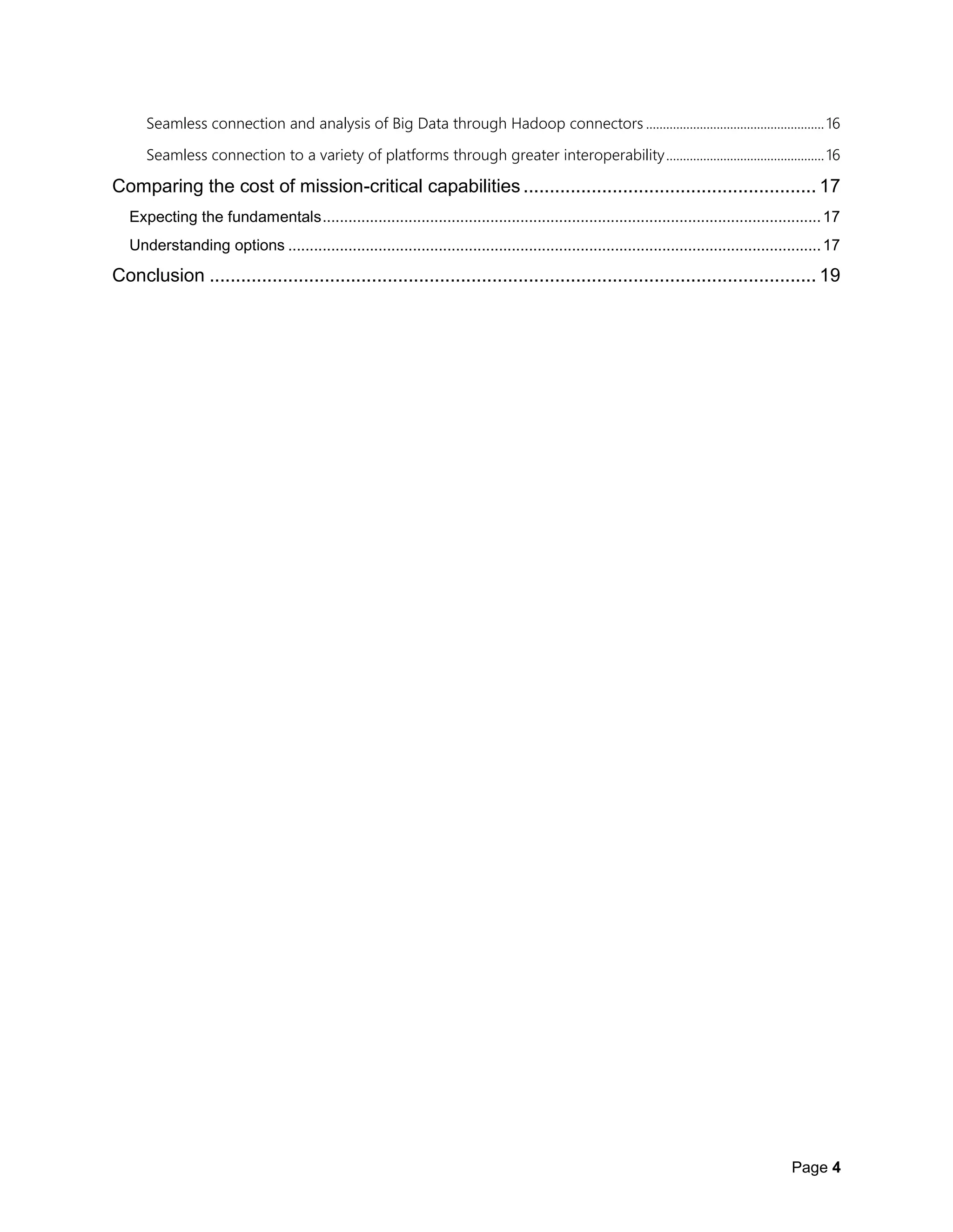 Page 4
Seamless connection and analysis of Big Data through Hadoop connectors .....................................................16
Seamless connection to a variety of platforms through greater interoperability...............................................16
Comparing the cost of mission-critical capabilities ........................................................ 17
Expecting the fundamentals....................................................................................................................17
Understanding options ............................................................................................................................17
Conclusion .................................................................................................................... 19
 