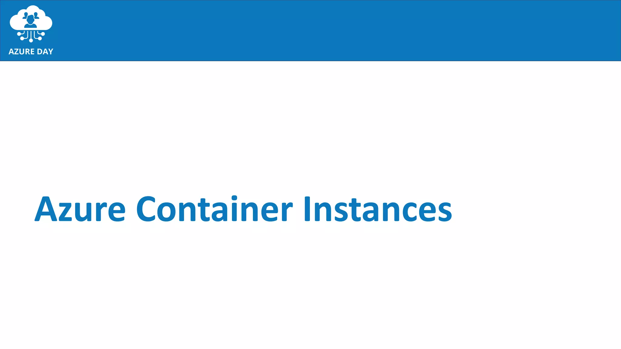 Azure Container Instances
 