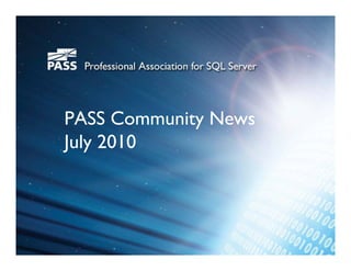 PASS Community News
J
July 2010
 