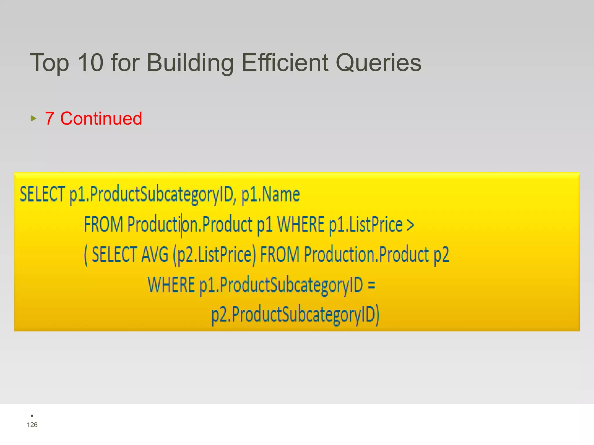 126
Top 10 for Building Efficient Queries
‣ 7 Continued
.
 