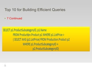 126
Top 10 for Building Efficient Queries
‣ 7 Continued
.
 