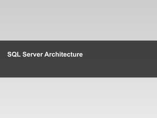 16
SQL Server Architecture
 