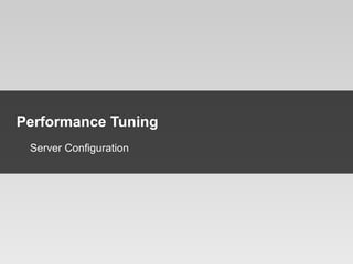 29
Performance Tuning
Server Configuration
 