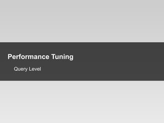 48
Performance Tuning
Query Level
 