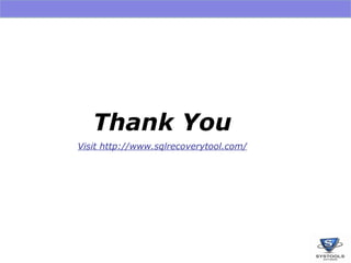 Thank You Visit http://www.sqlrecoverytool.com/ 