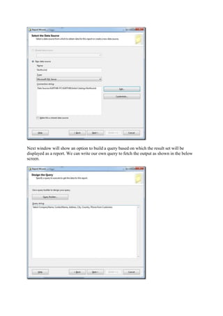 Next window will show an option to build a query based on which the result set will be
displayed as a report. We can write our own query to fetch the output as shown in the below
screen.

 