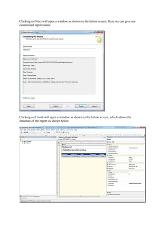Clicking on Next will open a window as shown in the below screen. Here we can give our
customized report name

Clicking on Finish will open a window as shown in the below screen, which shows the
structure of the report as shown below

 