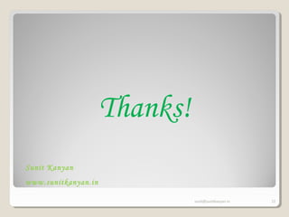 sunit@sunitkanyan.in 22
Thanks!
Sunit Kanyan
www.sunitkanyan.in
 
