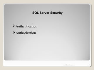 sunit@sunitkanyan.in 5
SQL Server Security
Authentication
Authorization
 
