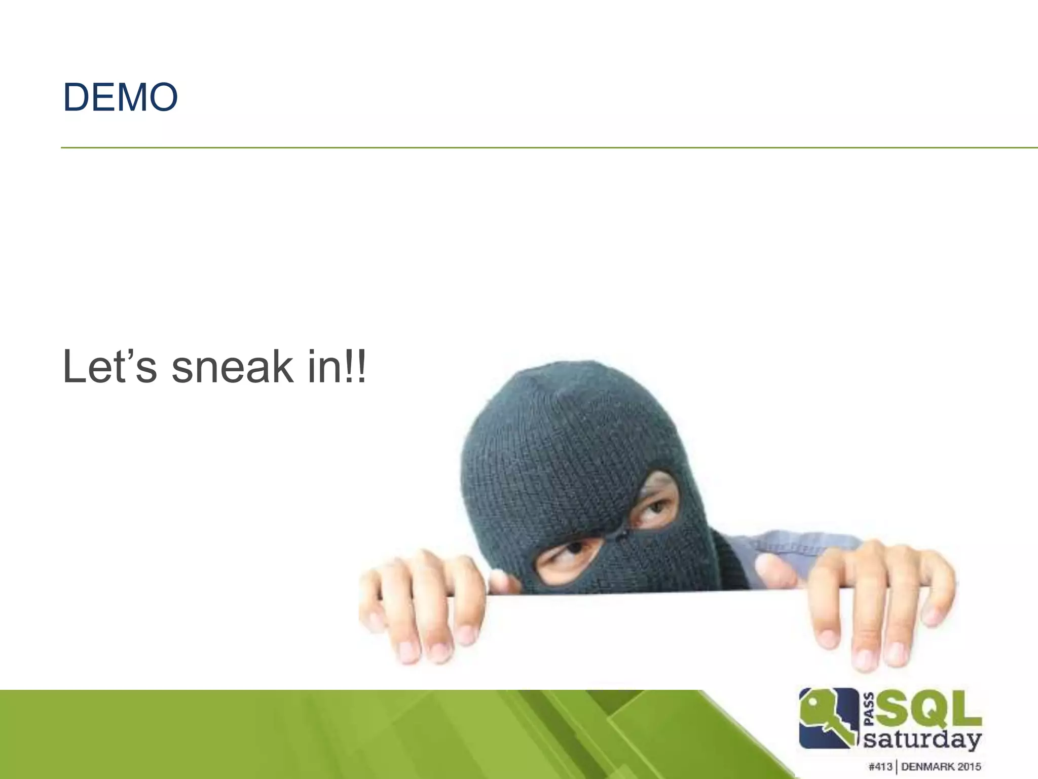 DEMO Let’s sneak in!! 