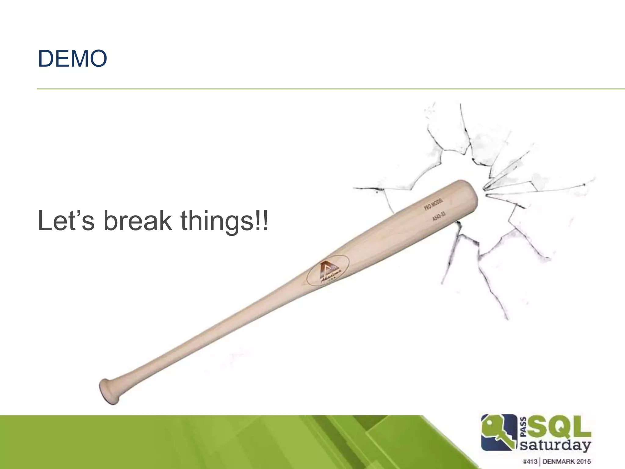 DEMO Let’s break things!! 