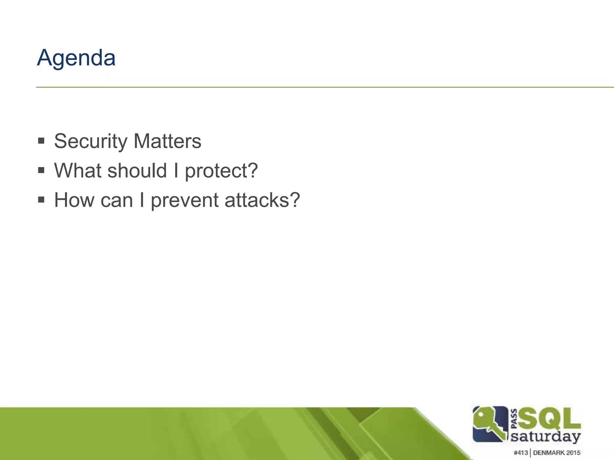 Agenda  Security Matters  What should I protect?  How can I prevent attacks? 