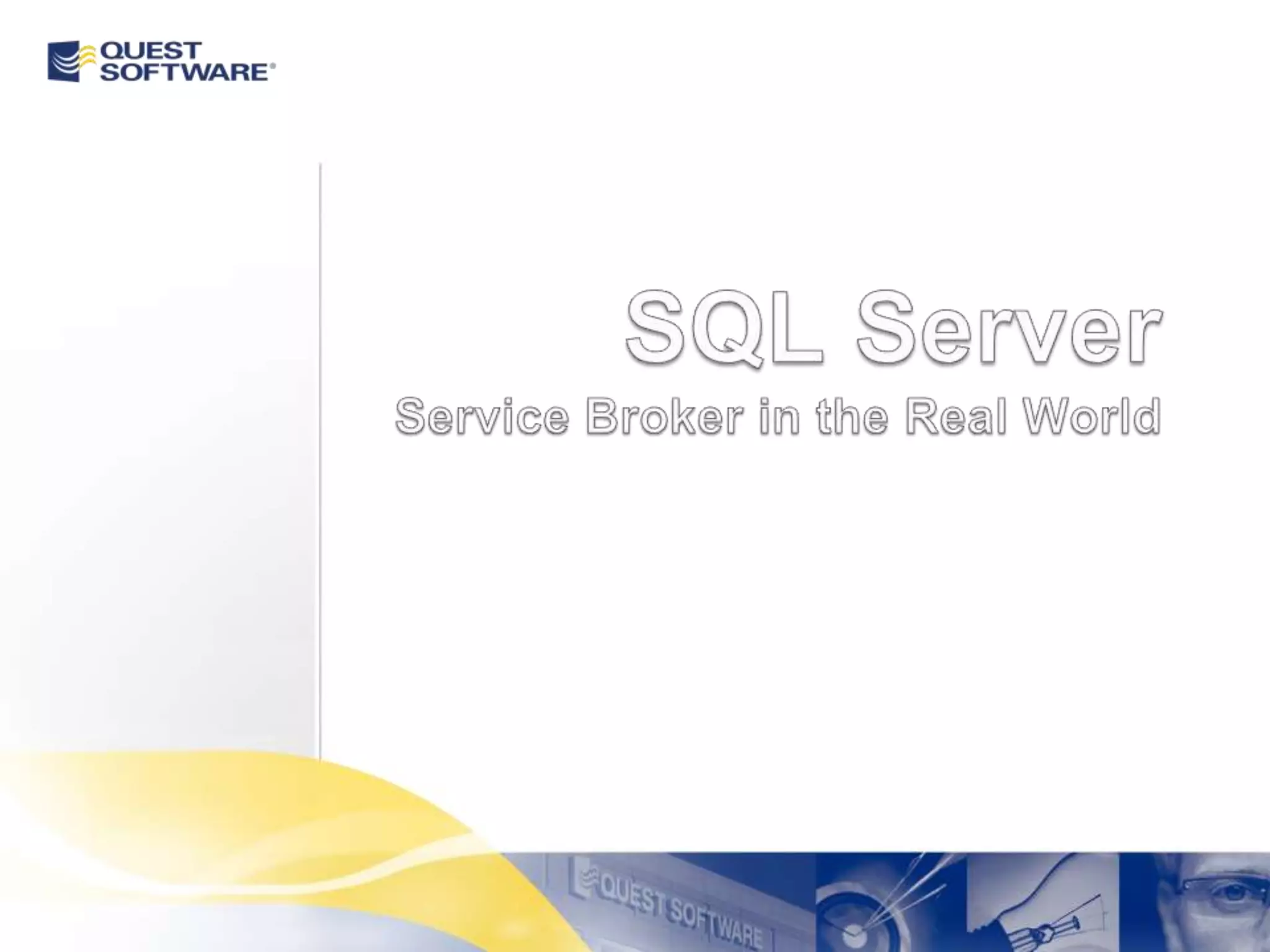 Sql Server Service Broker In The Real World | PPT