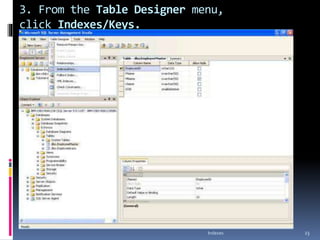 3. From the Table Designer menu,
click Indexes/Keys.
Indexes 23
 