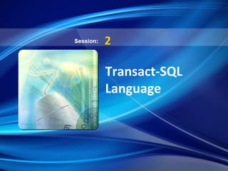 Transact-SQL
Language
2
 