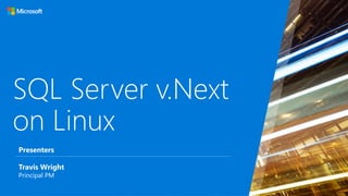 SQL Server v.Next
on Linux
 
