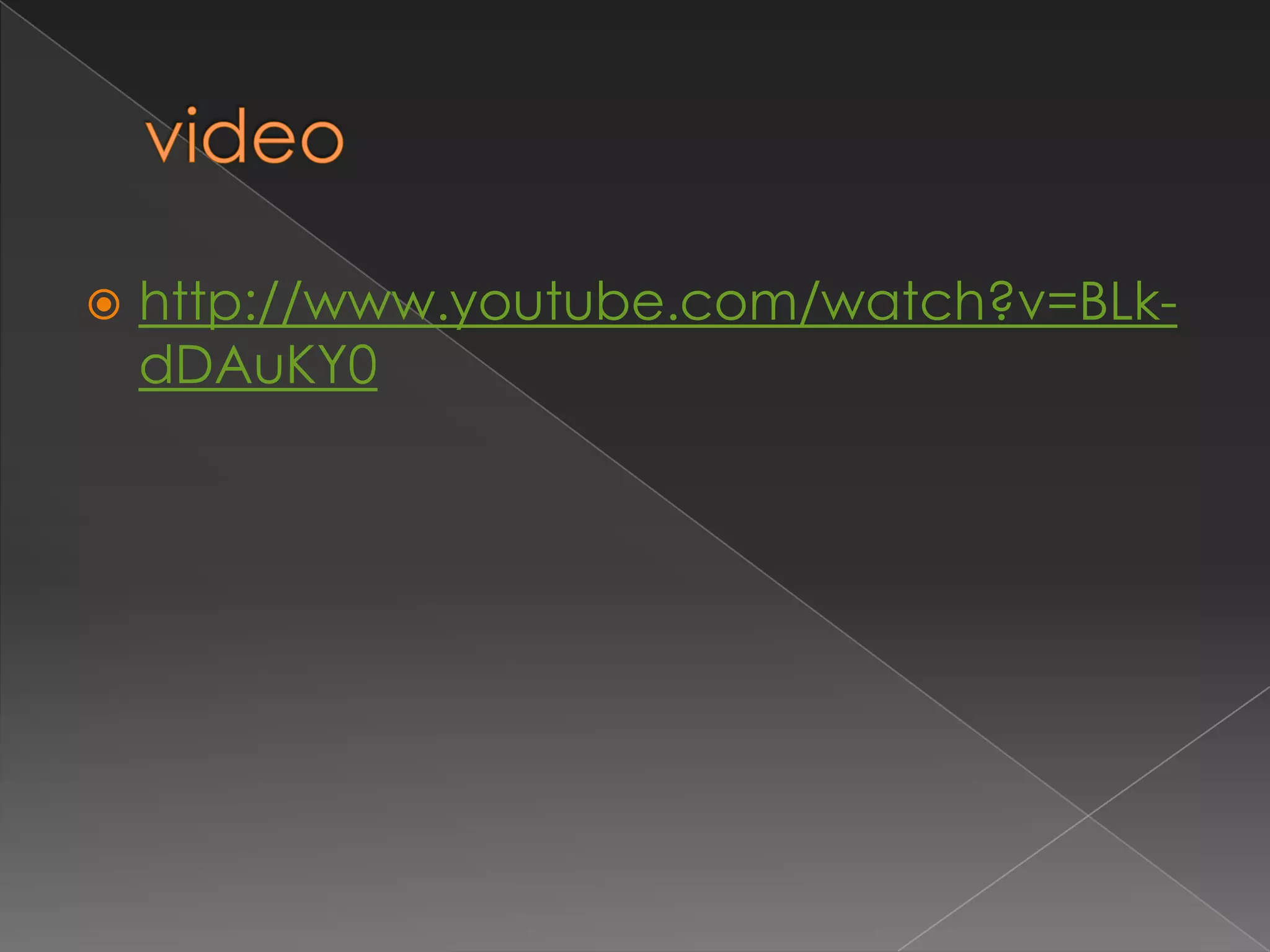    http://www.youtube.com/watch?v=BLk-
    dDAuKY0
 