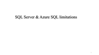 SQL Server & Azure SQL limitations
1
 