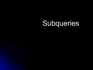 Subqueries 