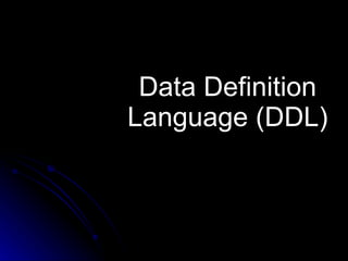 Data Definition Language (DDL) 