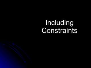 Including Constraints 