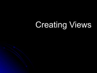 Creating Views 
