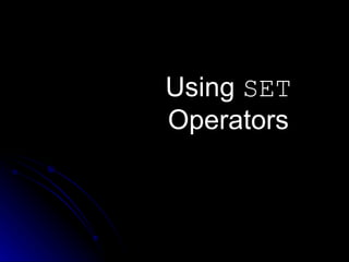 Using  SET  Operators 