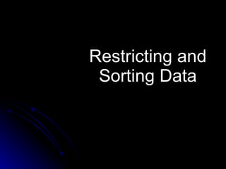Restricting and Sorting Data 