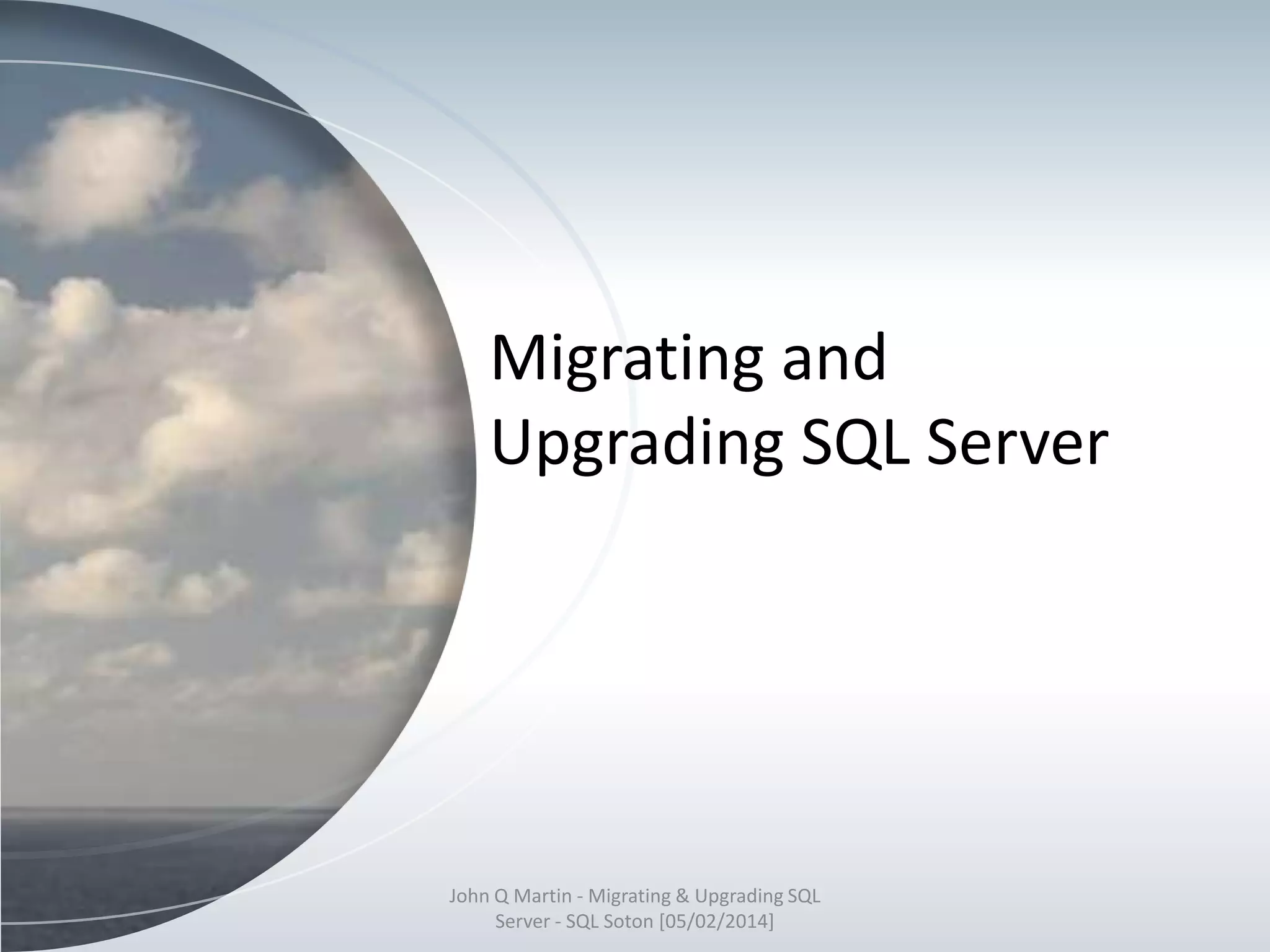 Upgrading & Migrating SQL Sever - Southampton SQL Server user group 05 ...