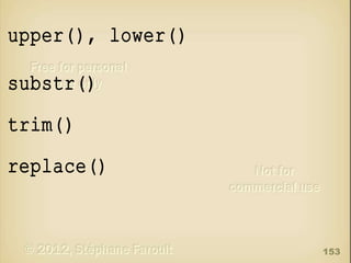 upper(), lower()
substr()
trim( )

replace()

153

 