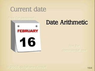 Current date
Date Arithmetic
FEBRUARY
MARCH

164

 
