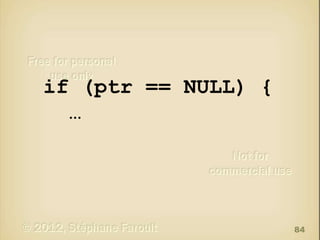 if (ptr == NULL) {
…

84

 