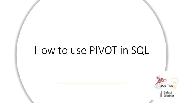 How to use PIVOT in SQL
 