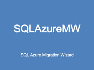 SQLAzureMWSQL Azure Migration Wizard