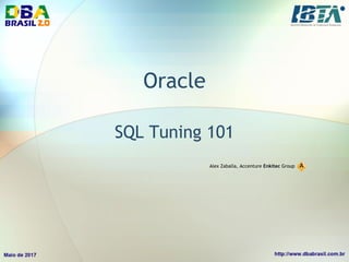 Oracle
SQL Tuning 101
Alex Zaballa, Accenture Enkitec Group
 