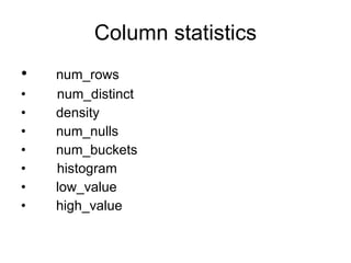 Column statistics num_rows  num_distinct density num_nulls num_buckets histogram low_value high_value 