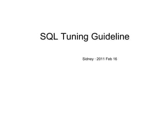 SQL Tuning Guideline ,[object Object]