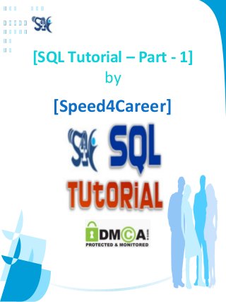 [SQL Tutorial – Part - 1]
by
[Speed4Career]
 