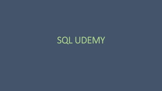 SQL UDEMY
 