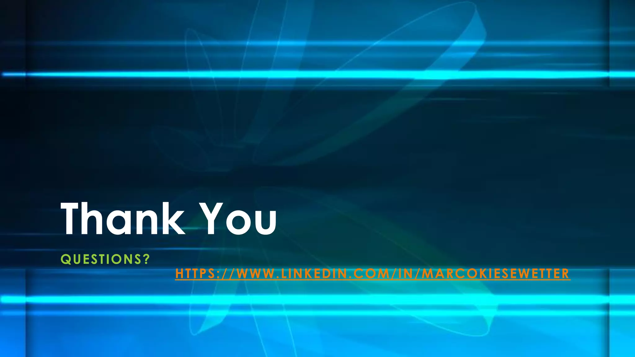 QUESTIONS?
HTTPS://WWW.LINKEDIN.COM/IN/MARCOKIESEWETTER
Thank You
 
