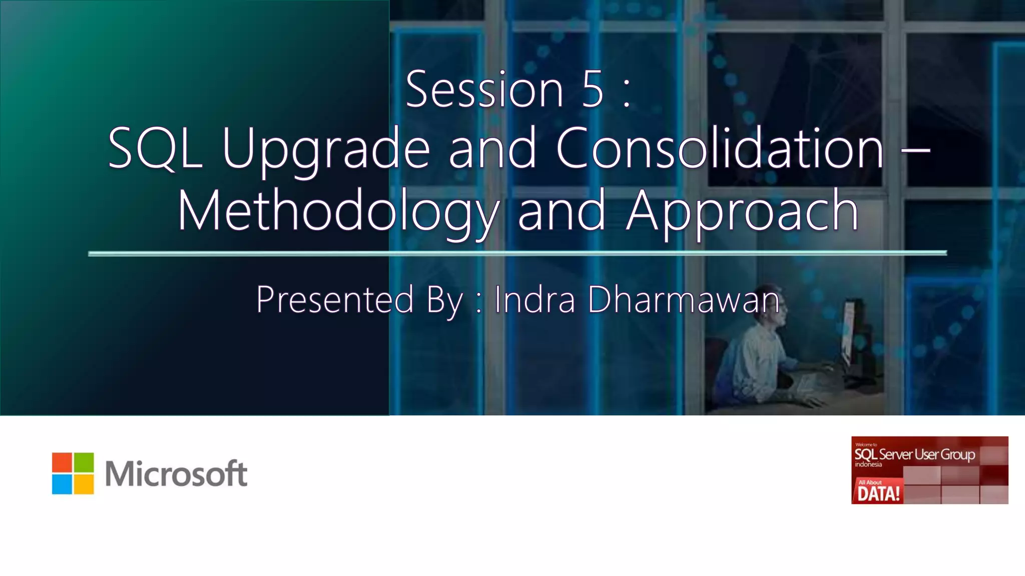 SQL Server Upgrade and Consolidation - Methodology and Approach | PPT